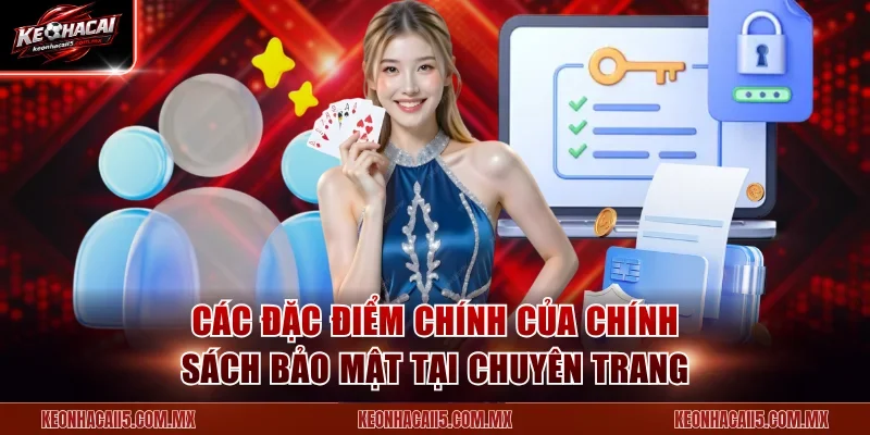 Các đặc điểm chính của chính sách bảo mật tại chuyên trang
