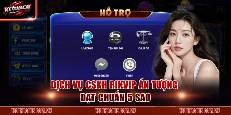 Dịch vụ CSKH Rikvip ấn tượng đạt chuẩn 5 sao