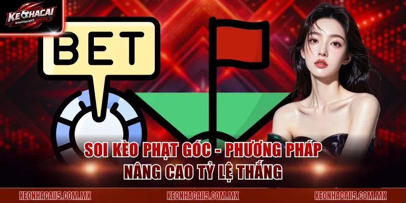 Soi Kèo Phạt Góc tại kèo nhà cái